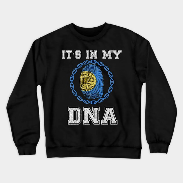 Palau  It's In My DNA - Gift for Palauan From Palau Crewneck Sweatshirt by Country Flags